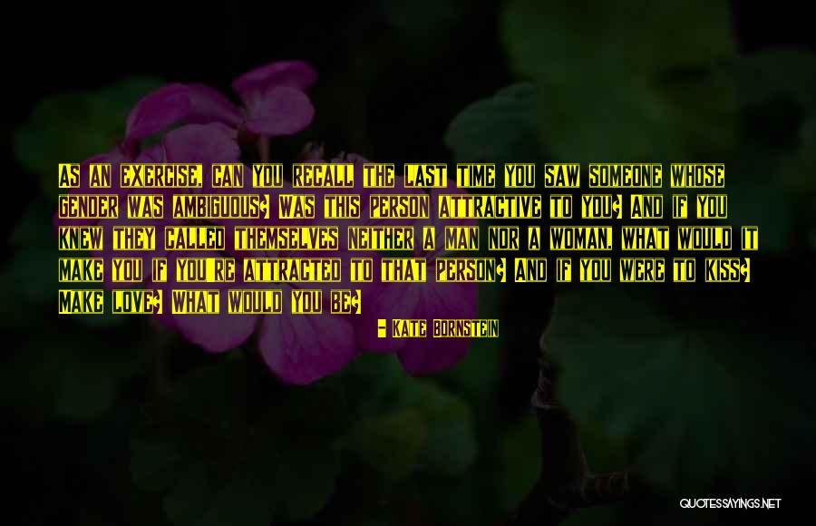 Love Can Be Quotes By Kate Bornstein Love Can Be Quotes By Kate Bornstein