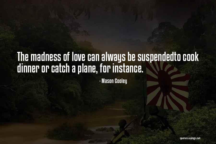Love Can Be Quotes By Mason Cooley Love Can Be Quotes By Mason Cooley