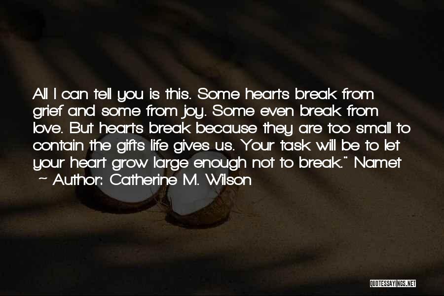 Love Can Break Your Heart Quotes By Catherine M. Wilson