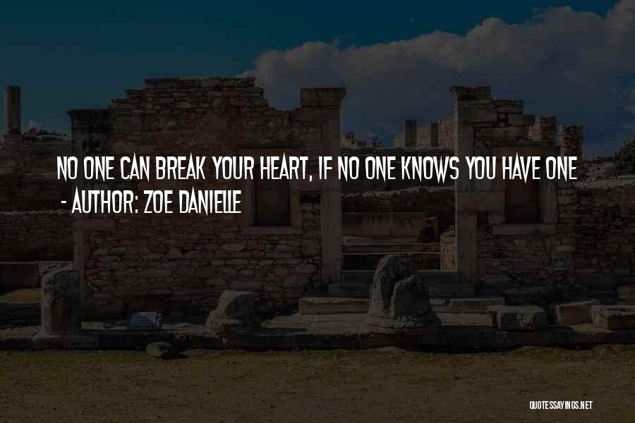 Love Can Break Your Heart Quotes By Zoe Danielle