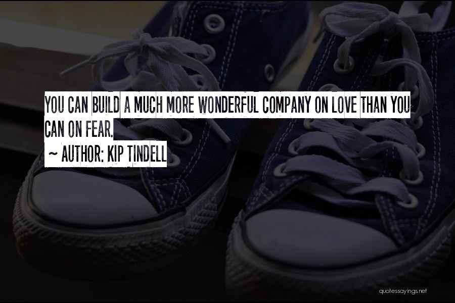 Love Can Build Quotes By Kip Tindell