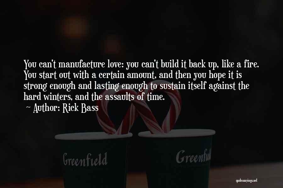 Love Can Build Quotes By Rick Bass