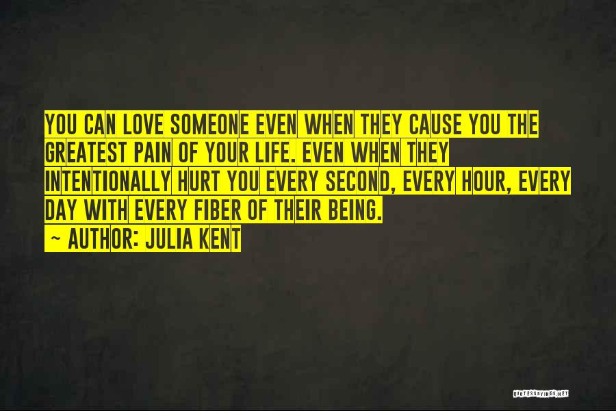Love Can Cause Pain Quotes By Julia Kent