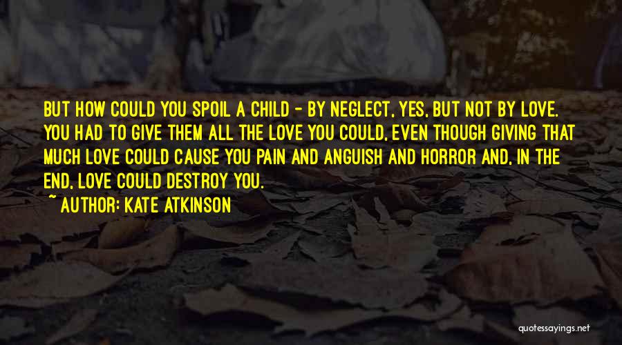 Love Can Cause Pain Quotes By Kate Atkinson