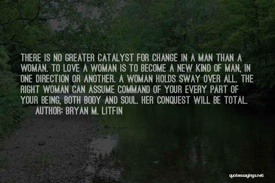 Love Can Change A Man Quotes By Bryan M. Litfin