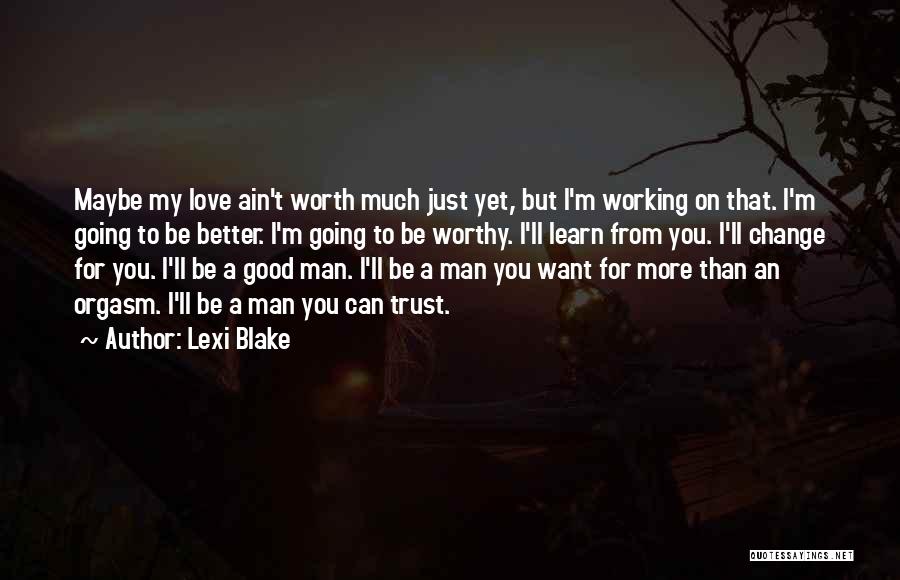 Love Can Change A Man Quotes By Lexi Blake