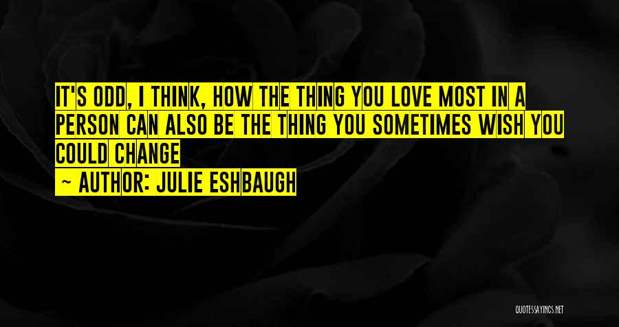 Love Can Change A Person Quotes By Julie Eshbaugh