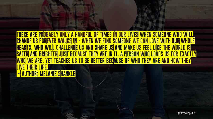 Love Can Change A Person Quotes By Melanie Shankle