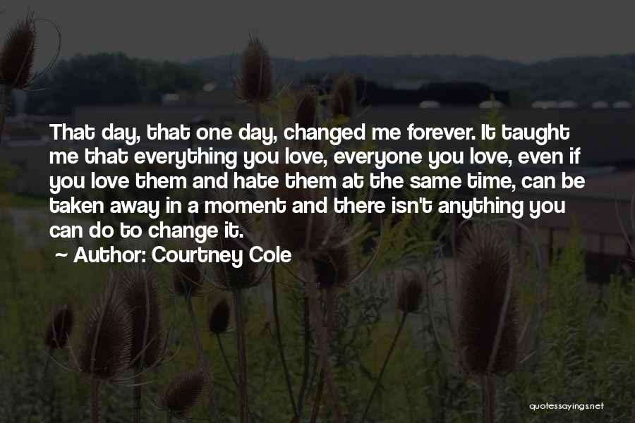 Love Can Change Everything Quotes By Courtney Cole