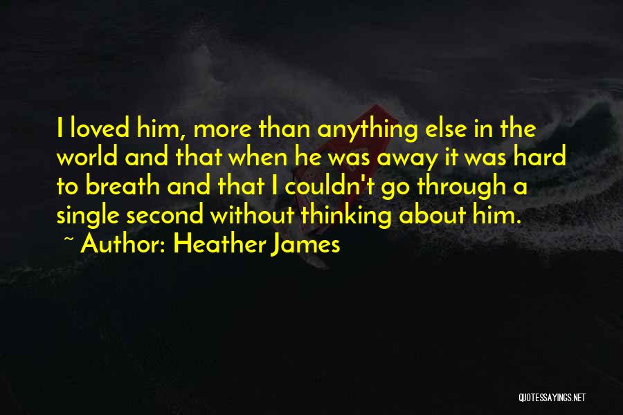 Love Can Get You Through Anything Quotes By Heather James