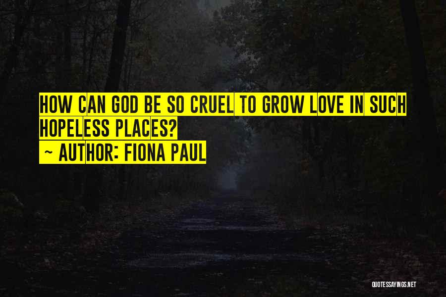 Love Can Grow Quotes By Fiona Paul