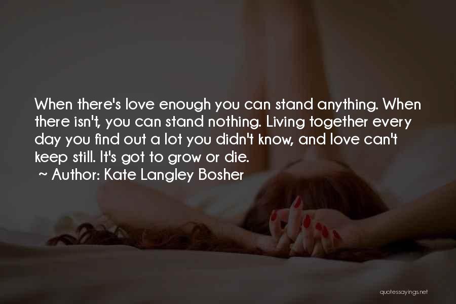 Love Can Grow Quotes By Kate Langley Bosher