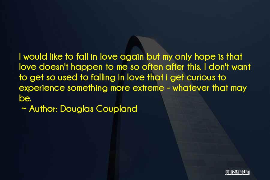 Love Can Happen Again Quotes By Douglas Coupland