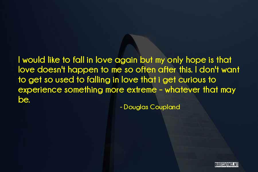 Love Can Happen Again Quotes By Douglas Coupland