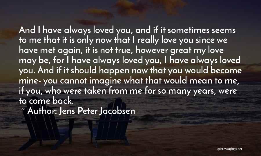Love Can Happen Again Quotes By Jens Peter Jacobsen