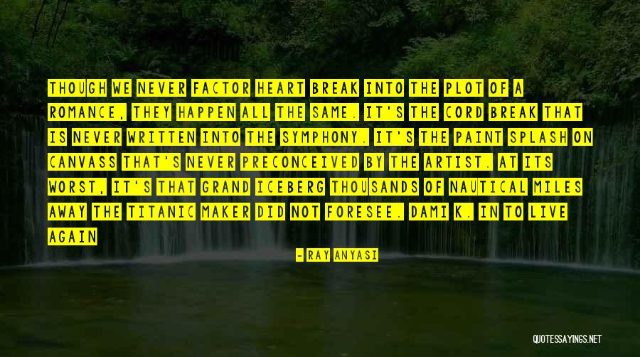 Love Can Happen Again Quotes By Ray Anyasi Love Can Happen Again Quotes By Ray Anyasi
