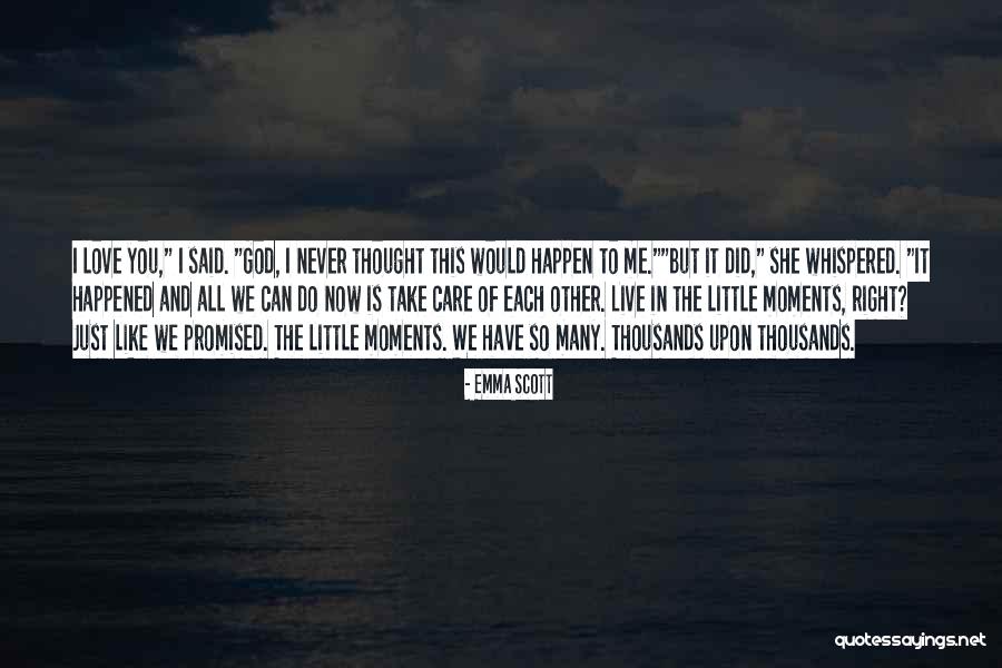 Love Can Happen Quotes By Emma Scott Love Can Happen Quotes By Emma Scott