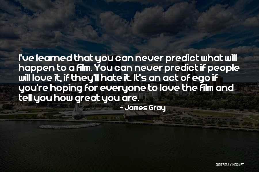 Love Can Happen Quotes By James Gray Love Can Happen Quotes By James Gray