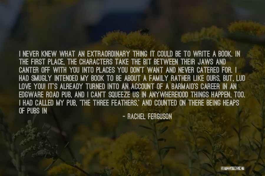 Love Can Happen Quotes By Rachel Ferguson Love Can Happen Quotes By Rachel Ferguson