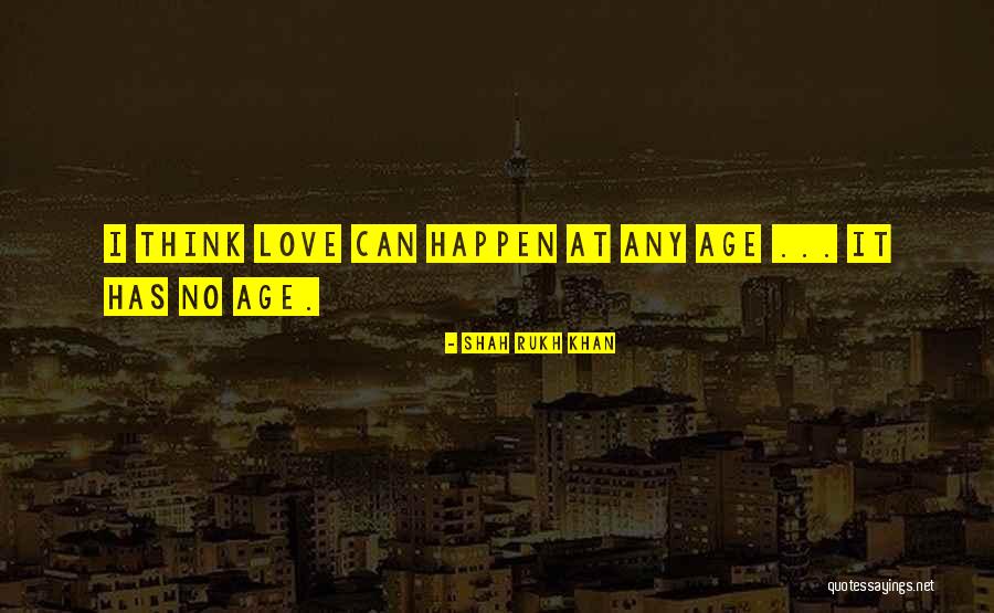 Love Can Happen Quotes By Shah Rukh Khan Love Can Happen Quotes By Shah Rukh Khan