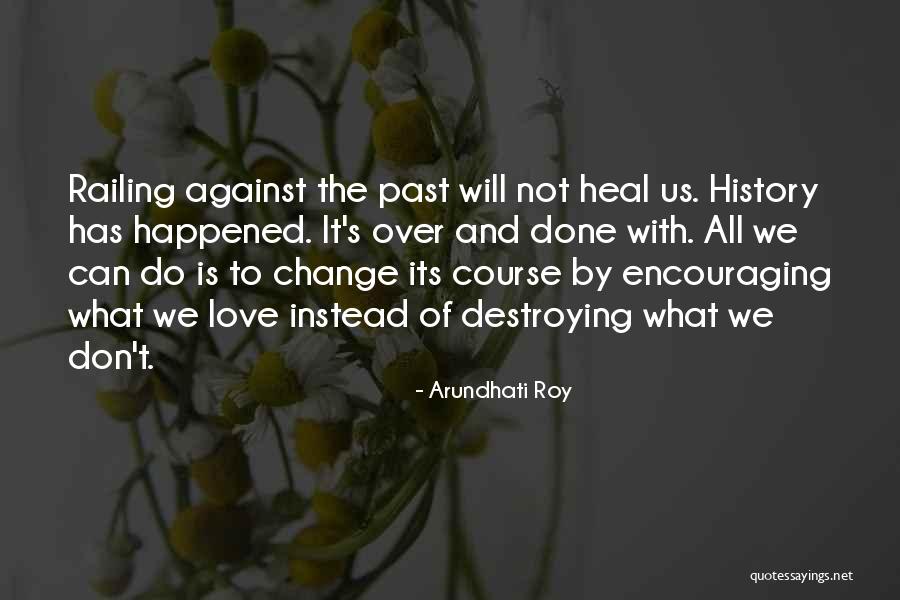 Love Can Heal Quotes By Arundhati Roy