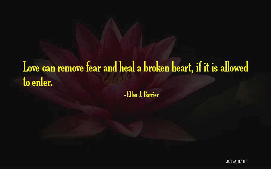 Love Can Heal Quotes By Ellen J. Barrier