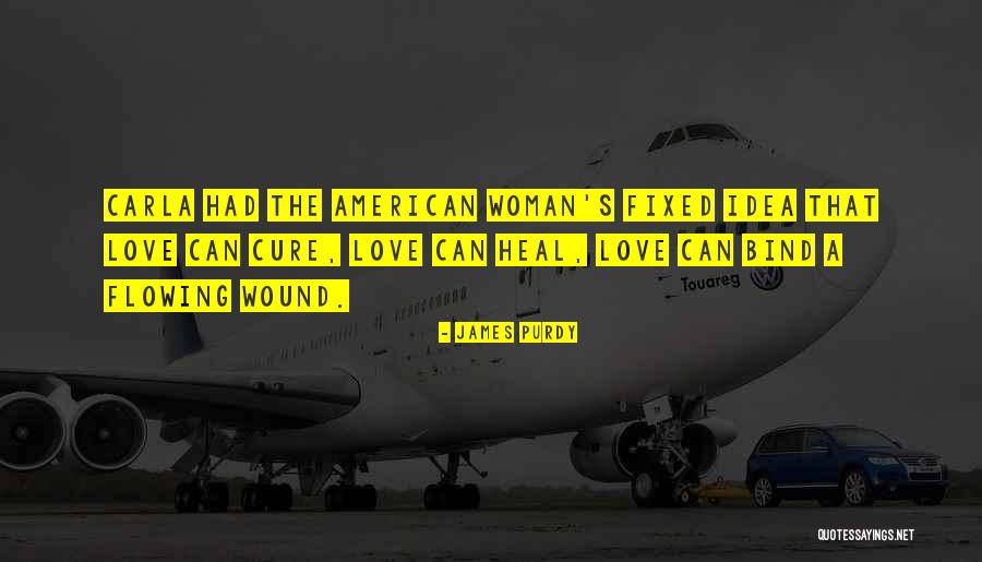 Love Can Heal Quotes By James Purdy Love Can Heal Quotes By James Purdy