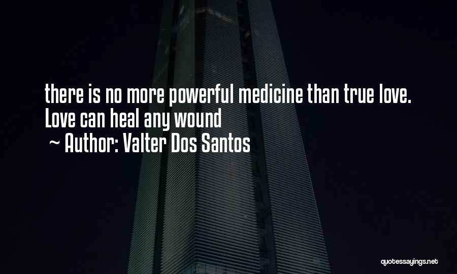 Love Can Heal Quotes By Valter Dos Santos