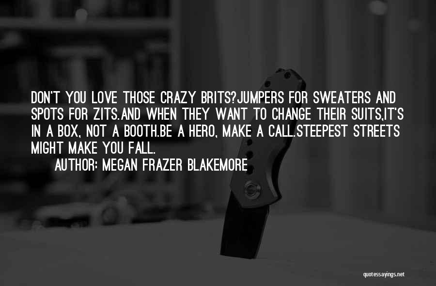 Love Can Make You Crazy Quotes By Megan Frazer Blakemore