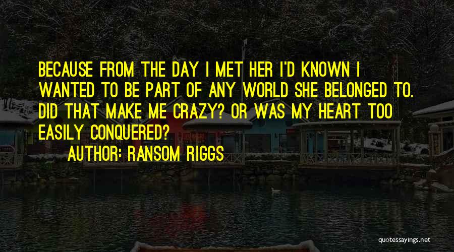 Love Can Make You Crazy Quotes By Ransom Riggs