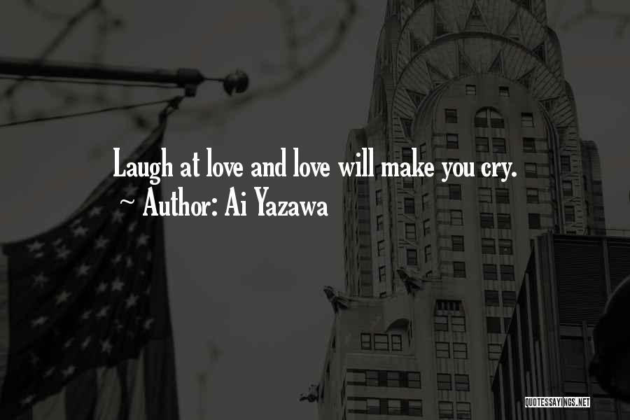 Love Can Make You Cry Quotes By Ai Yazawa