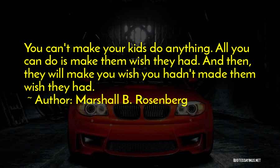 Love Can Make You Do Anything Quotes By Marshall B. Rosenberg