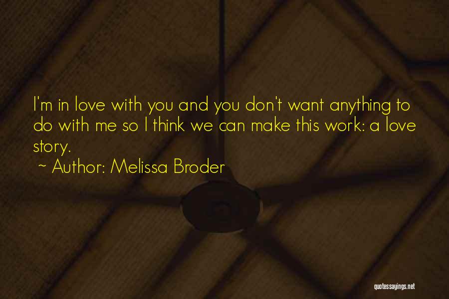 Love Can Make You Do Anything Quotes By Melissa Broder