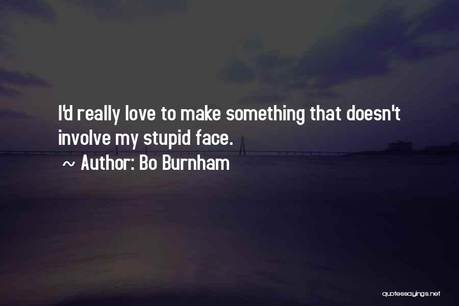 Love Can Make You Stupid Quotes By Bo Burnham