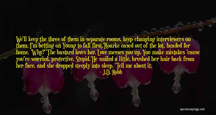 Love Can Make You Stupid Quotes By J.D. Robb Love Can Make You Stupid Quotes By J.D. Robb