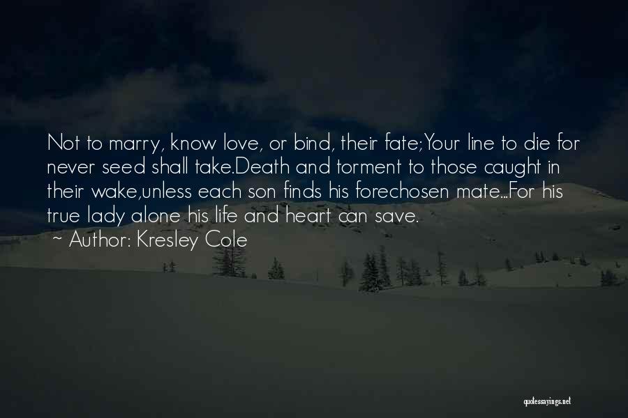 Love Can Never Die Quotes By Kresley Cole