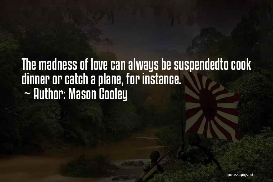 Love Can Quotes By Mason Cooley