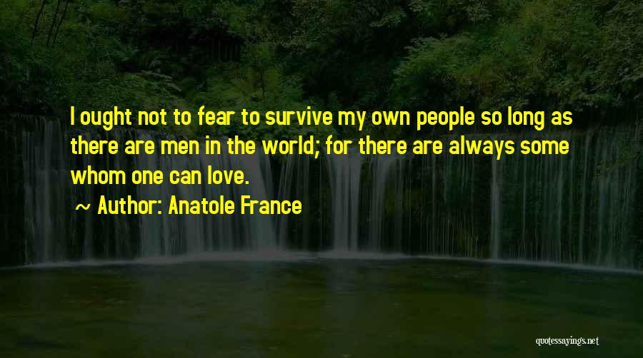 Love Can Survive Quotes By Anatole France
