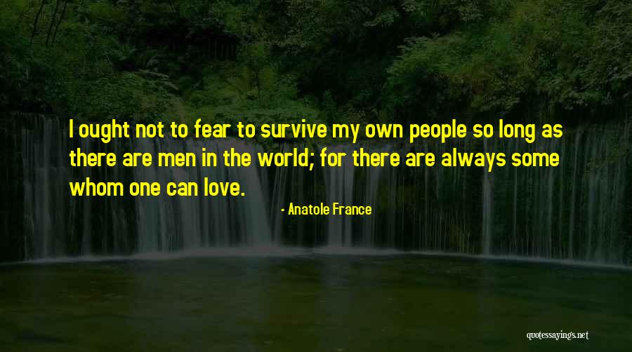 Love Can Survive Quotes By Anatole France Love Can Survive Quotes By Anatole France