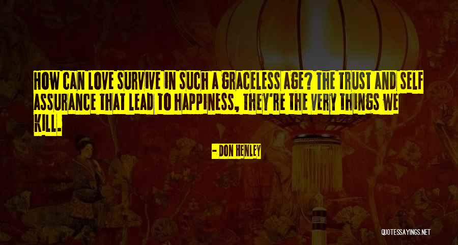Love Can Survive Quotes By Don Henley Love Can Survive Quotes By Don Henley