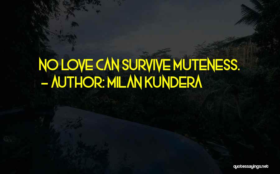 Love Can Survive Quotes By Milan Kundera