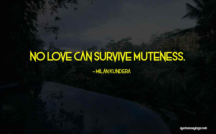 Love Can Survive Quotes By Milan Kundera