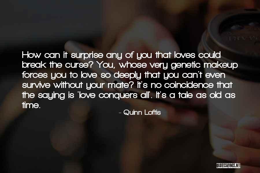 Love Can Survive Quotes By Quinn Loftis Love Can Survive Quotes By Quinn Loftis