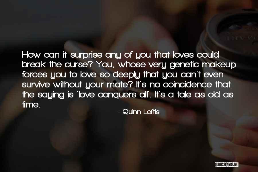 Love Can Survive Quotes By Quinn Loftis