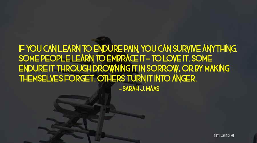 Love Can Survive Quotes By Sarah J. Maas Love Can Survive Quotes By Sarah J. Maas