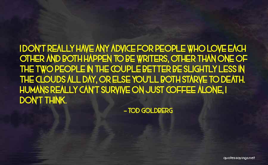 Love Can Survive Quotes By Tod Goldberg Love Can Survive Quotes By Tod Goldberg