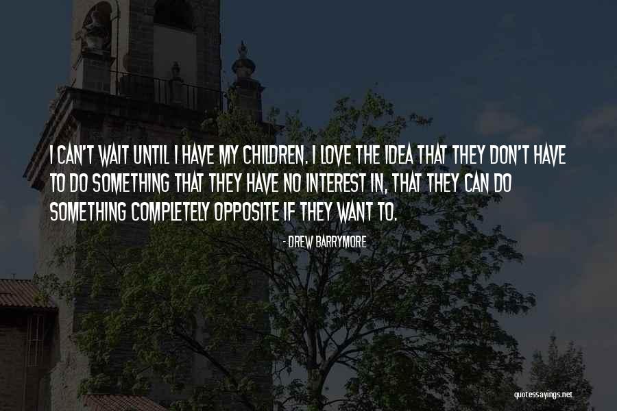 Love Can Wait Quotes By Drew Barrymore Love Can Wait Quotes By Drew Barrymore