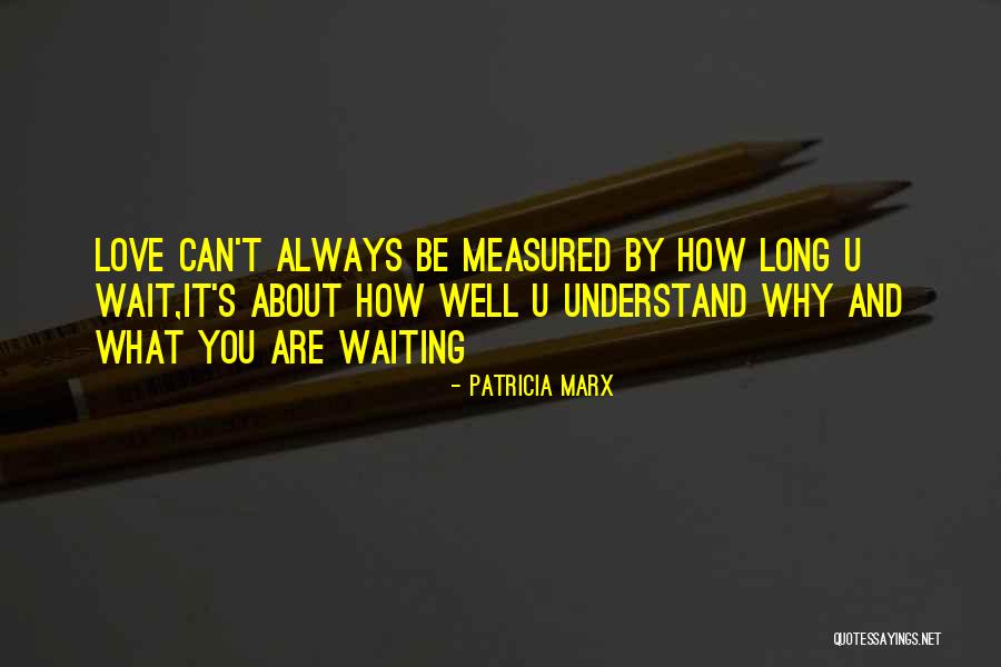 Love Can Wait Quotes By Patricia Marx Love Can Wait Quotes By Patricia Marx