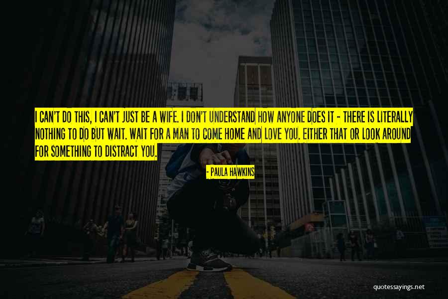 Love Can Wait Quotes By Paula Hawkins Love Can Wait Quotes By Paula Hawkins