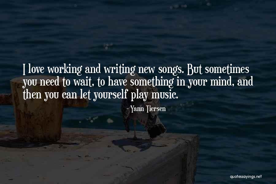 Love Can Wait Quotes By Yann Tiersen Love Can Wait Quotes By Yann Tiersen